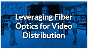 SDVoE LIVE! Episode 3 – Leveraging Fiber Optics for Video Distribution