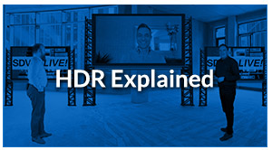 SDVoE LIVE! Episode 4 – HDR Explained
