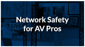 SDVoE LIVE! Episode 10 – Network Safety for AV Pros